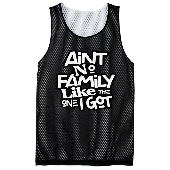 Ain't No Family Like The One I Got For Family Mesh Reversible Basketball Jersey Tank