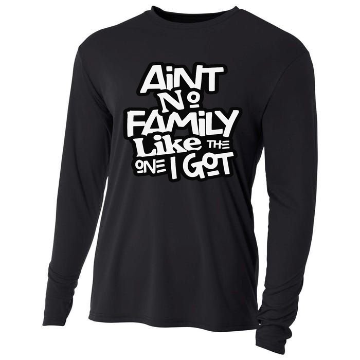 Ain't No Family Like The One I Got For Family Cooling Performance Long Sleeve Crew