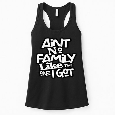 Ain't No Family Like The One I Got For Family Womens Tank Top
