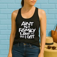 Ain't No Family Like The One I Got For Family Womens Tank Top