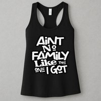 Ain't No Family Like The One I Got For Family Womens Tank Top