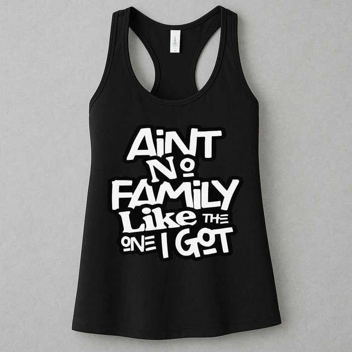 Ain't No Family Like The One I Got For Family Womens Tank Top