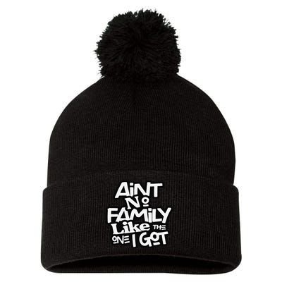 Ain't No Family Like The One I Got For Family Pom Pom 12in Knit Beanie