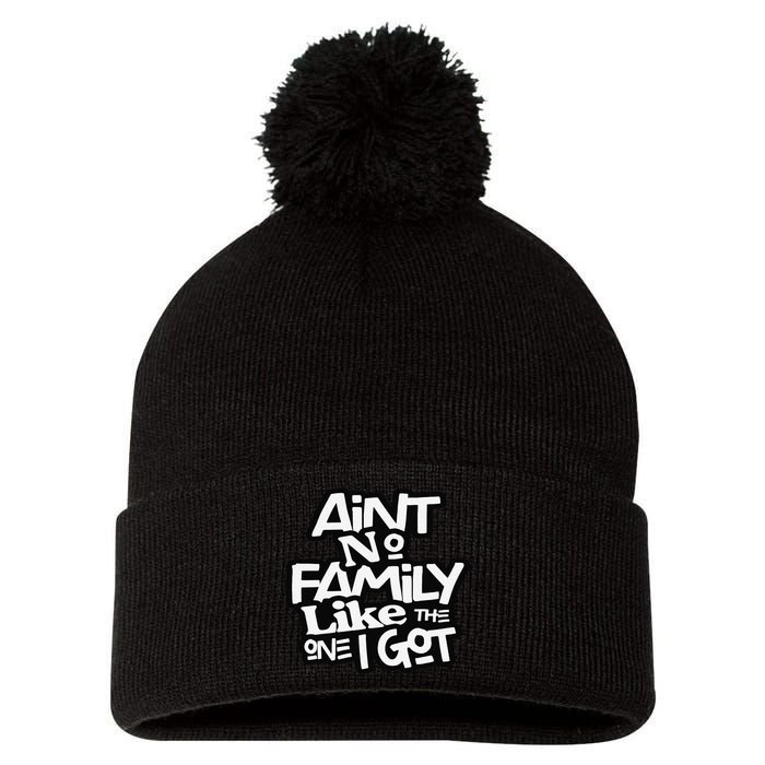 Ain't No Family Like The One I Got For Family Pom Pom 12in Knit Beanie