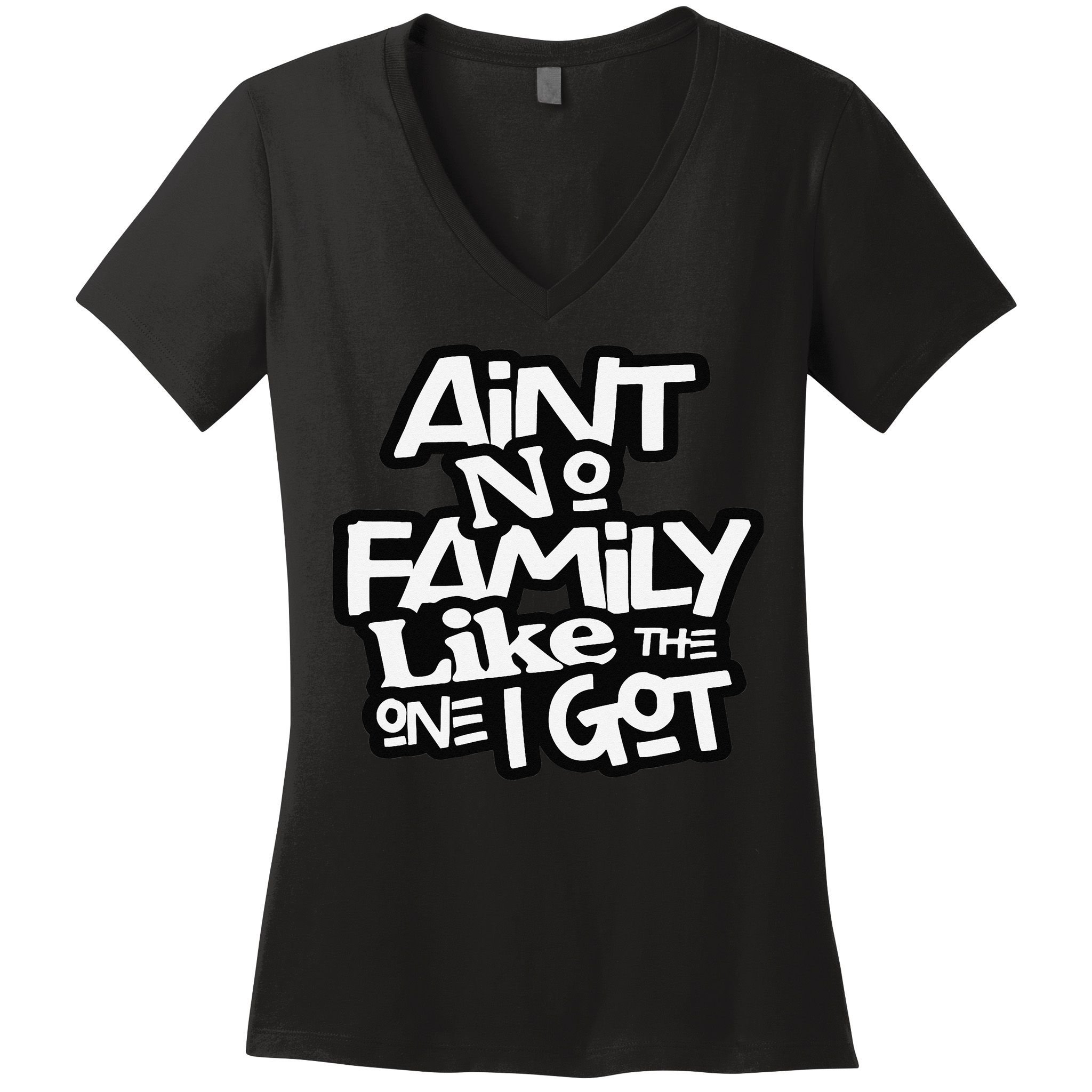 Ain't No Family Like The One I Got For Family Women's V-Neck T-Shirt