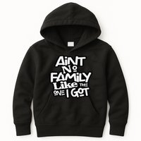 Ain't No Family Like The One I Got For Family Kids Hoodie