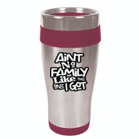 Ain't No Family Like The One I Got For Family 16oz Travel Tumbler