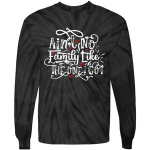 AinT No Family Like The One I Got Funny Family Tie-Dye Long Sleeve Shirt