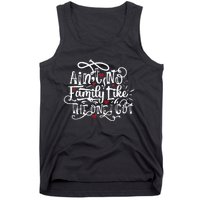 AinT No Family Like The One I Got Funny Family Tank Top