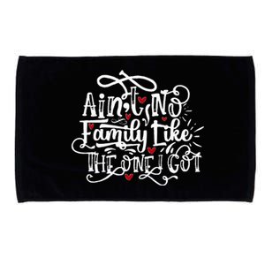 AinT No Family Like The One I Got Funny Family Microfiber Hand Towel