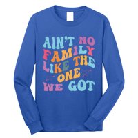 AinT No Family Like The One We Got Reunion Family Cute Gift Long Sleeve Shirt