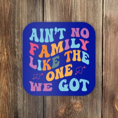 AinT No Family Like The One We Got Reunion Family Cute Gift Coaster