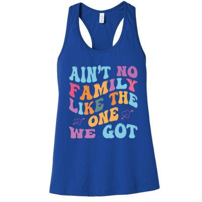 AinT No Family Like The One We Got Reunion Family Cute Gift Women's Racerback Tank