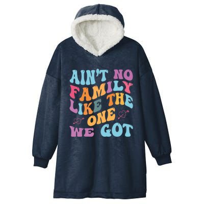 AinT No Family Like The One We Got Reunion Family Cute Gift Hooded Wearable Blanket