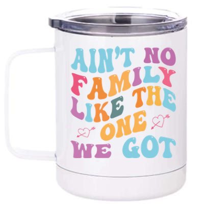 AinT No Family Like The One We Got Reunion Family Cute Gift 12 oz Stainless Steel Tumbler Cup