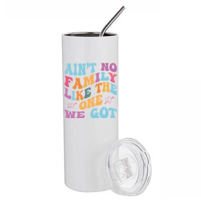 AinT No Family Like The One We Got Reunion Family Cute Gift Stainless Steel Tumbler