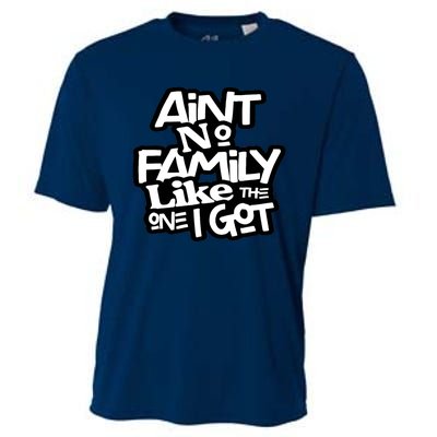 Ain't No Family Like The One I Got For Family Cooling Performance Crew T-Shirt