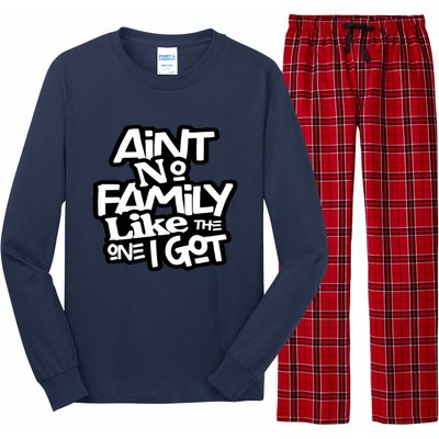 Ain't No Family Like The One I Got For Family Long Sleeve Pajama Set