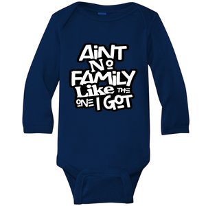 Ain't No Family Like The One I Got For Family Baby Long Sleeve Bodysuit