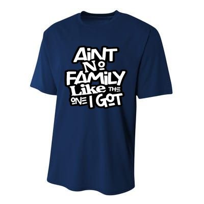 Ain't No Family Like The One I Got For Family Performance Sprint T-Shirt