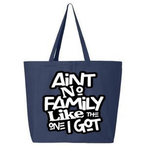 Ain't No Family Like The One I Got For Family 25L Jumbo Tote