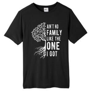 Aint No Family Like The One I Got Tall Fusion ChromaSoft Performance T-Shirt