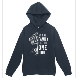 Aint No Family Like The One I Got Urban Pullover Hoodie