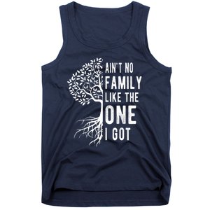 Aint No Family Like The One I Got Tank Top