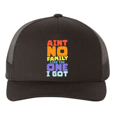 AinT No Family Like The One I Got Family Reunion 2024 Yupoong Adult 5-Panel Trucker Hat