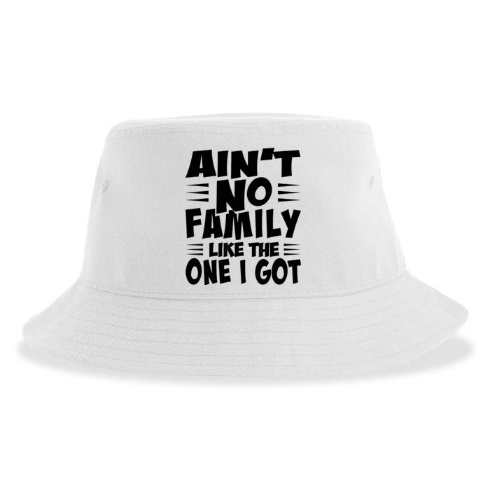 Ain't No Family Like The One I Got - For My Family Sustainable Bucket Hat