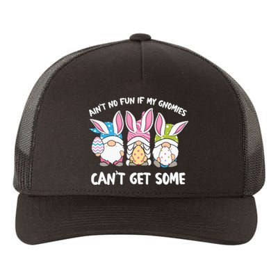 Ain’t No Fun If My Gnomies Cant Get Some Easter Day Yupoong Adult 5-Panel Trucker Hat