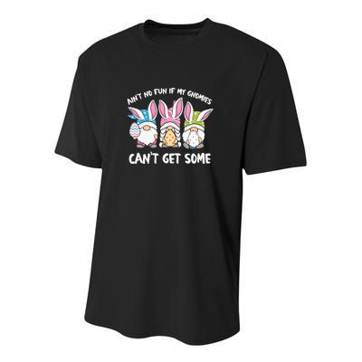 Ain’t No Fun If My Gnomies Cant Get Some Easter Day Youth Performance Sprint T-Shirt