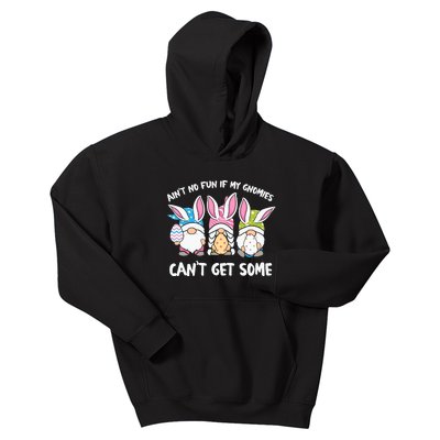 Ain’t No Fun If My Gnomies Cant Get Some Easter Day Kids Hoodie