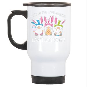 Ain’t No Fun If My Gnomies Cant Get Some Easter Day Stainless Steel Travel Mug