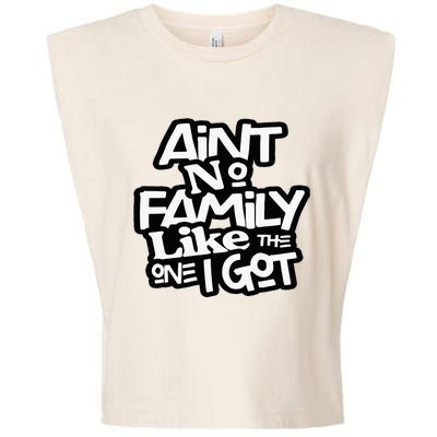 Aint No Family Like The One I Got For Family Garment-Dyed Women's Muscle Tee