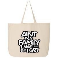 Aint No Family Like The One I Got For Family 25L Jumbo Tote