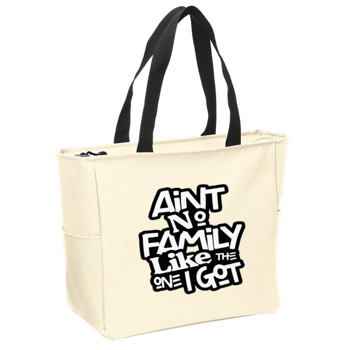 Aint No Family Like The One I Got For Family Zip Tote Bag