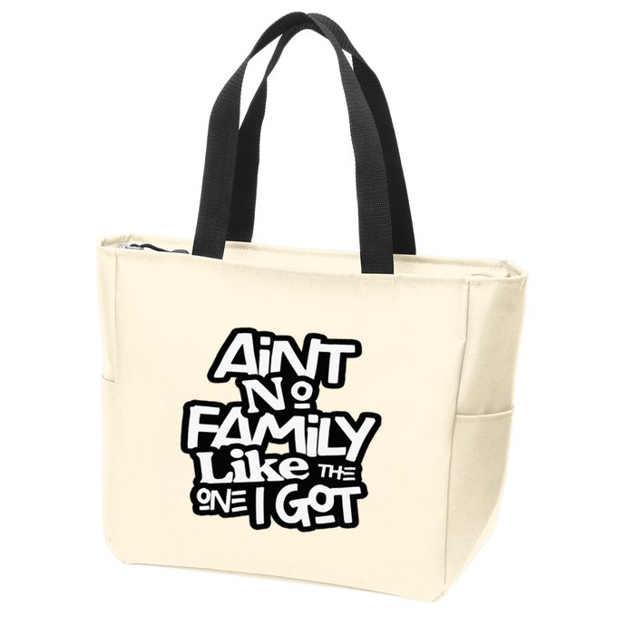 Aint No Family Like The One I Got For Family Zip Tote Bag