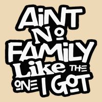 Aint No Family Like The One I Got For Family Zip Tote Bag