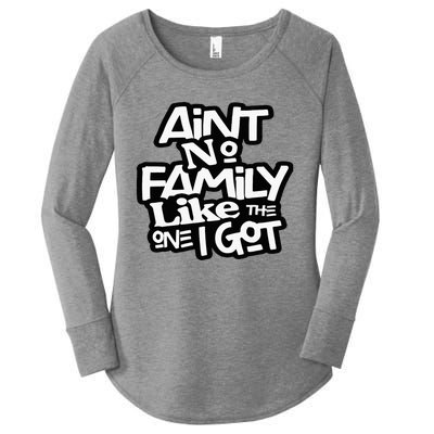 Aint No Family Like The One I Got For Family Women's Perfect Tri Tunic Long Sleeve Shirt