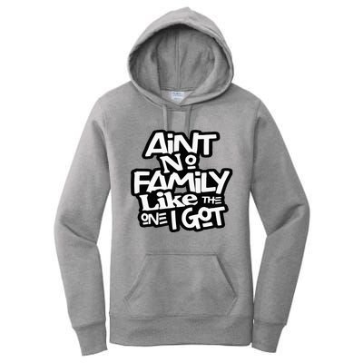 Aint No Family Like The One I Got For Family Women's Pullover Hoodie