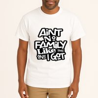 Aint No Family Like The One I Got For Family Tall T-Shirt