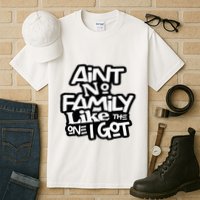 Aint No Family Like The One I Got For Family Tall T-Shirt