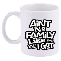 Aint No Family Like The One I Got For Family 11oz C Handle Ceramic Mug