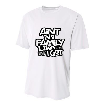 Aint No Family Like The One I Got For Family Youth Performance Sprint T-Shirt