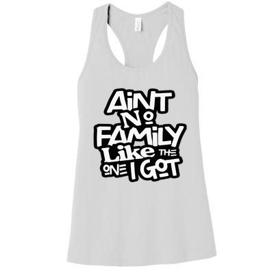 Aint No Family Like The One I Got For Family Women's Racerback Tank