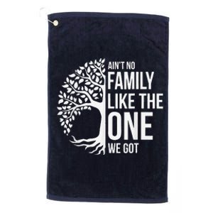 AinT No Family Like The One We Got Cute Family Reunion 2024 Platinum Collection Golf Towel