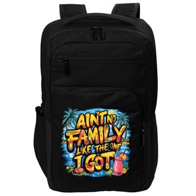 AinT No Family Like The One I Got Impact Tech Backpack