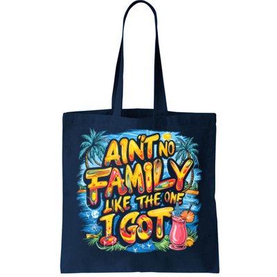 AinT No Family Like The One I Got Tote Bag