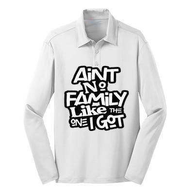 AinT No Family Like The One I Got For Family Silk Touch Performance Long Sleeve Polo